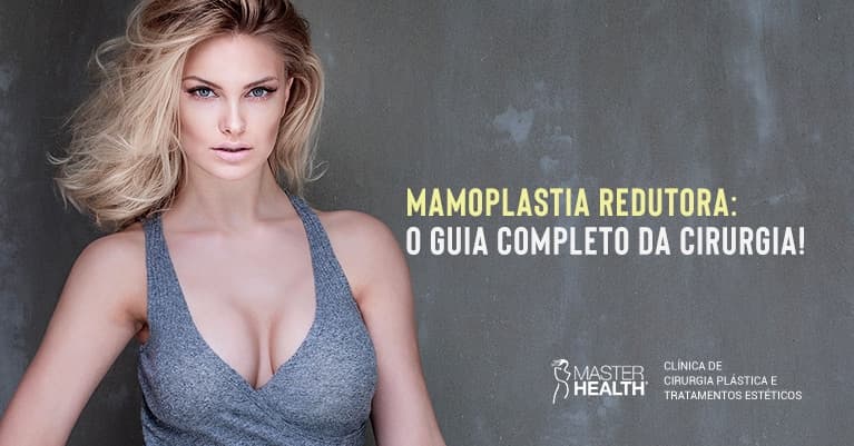 Tudo sobre a Mamoplastia redutora