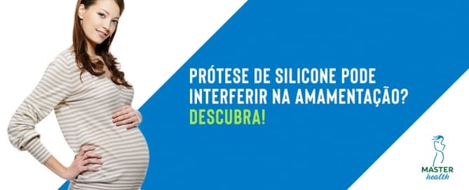 Prótese de silicone pode interferir na amamentação? Descubra!