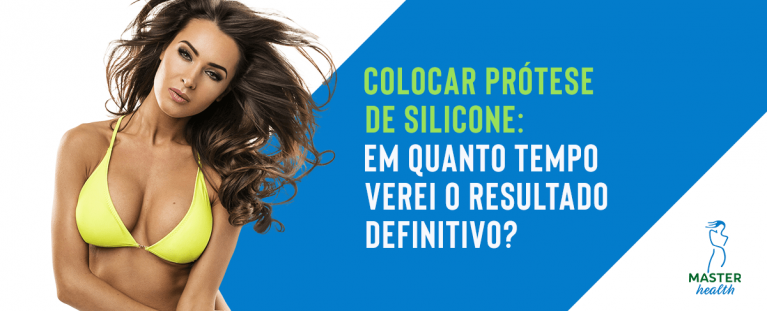 Colocar prótese de silicone: em quanto tempo verei o resultado definitivo?