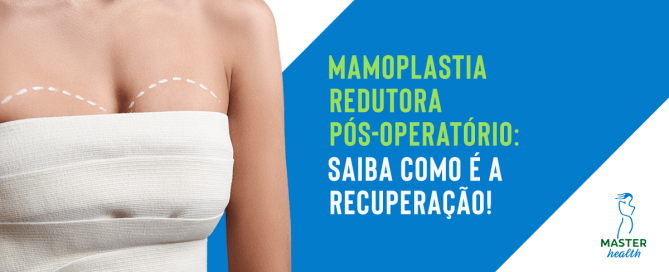 Mamoplastia redutora e pós-operatório: saiba como é a recuperação!