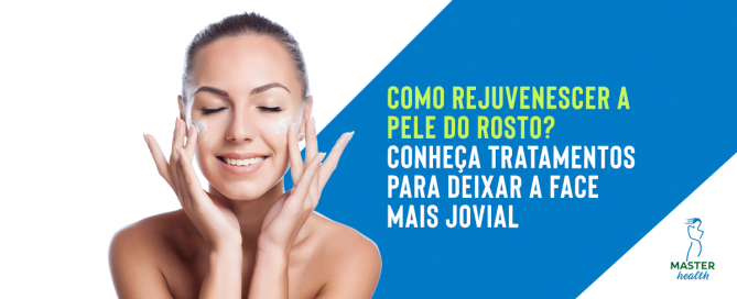 Como rejuvenescer a pele do rosto