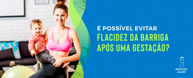 Flacidez na barriga depois da gravidez: é possível evitar?