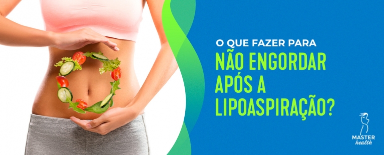Como não engordar após a lipoaspiração