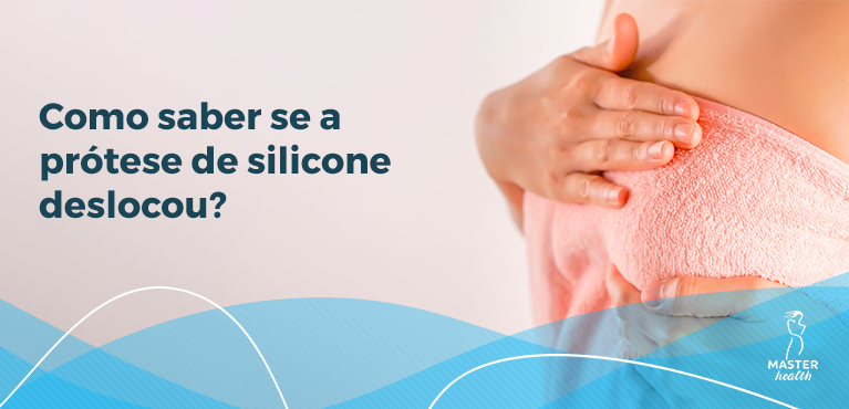como saber se a prótese de silicone deslocou