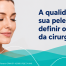 qualidade da pele cirurgia plástica